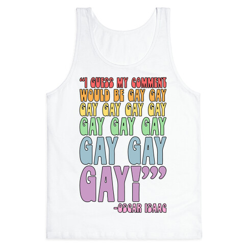 I Guess My Comment Would Be Gay Gay Gay Quote Tank Top