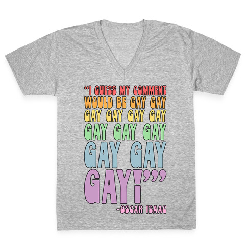 I Guess My Comment Would Be Gay Gay Gay Quote V-Neck Tee Shirt