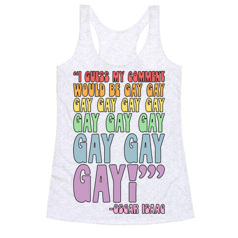I Guess My Comment Would Be Gay Gay Gay Quote Racerback Tank Top