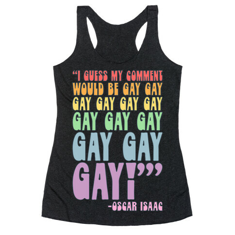 I Guess My Comment Would Be Gay Gay Gay Quote Racerback Tank Top