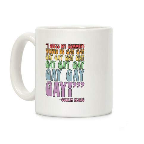 I Guess My Comment Would Be Gay Gay Gay Quote Coffee Mug