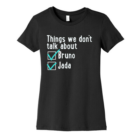 Things We Don't Talk About (Bruno & Jada) Womens T-Shirt