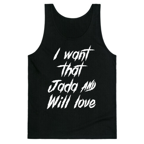 I Want That Jada and Will Love Tank Top