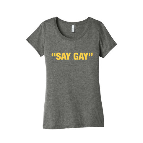 "Say Gay" Womens T-Shirt