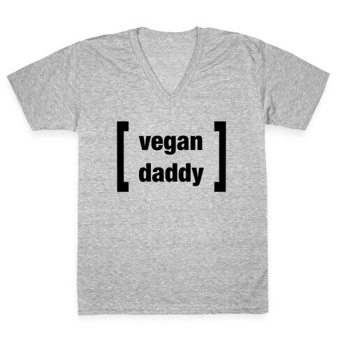 Vegan Daddy Parody (black font) V-Neck Tee Shirt