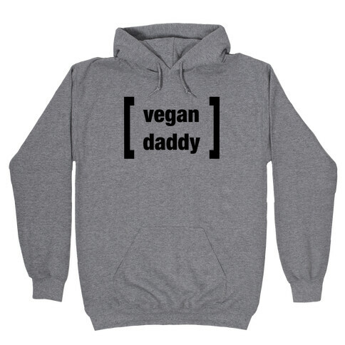 Vegan Daddy Parody (black font) Hooded Sweatshirt