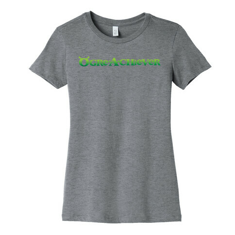 Ogre Achiever Womens T-Shirt