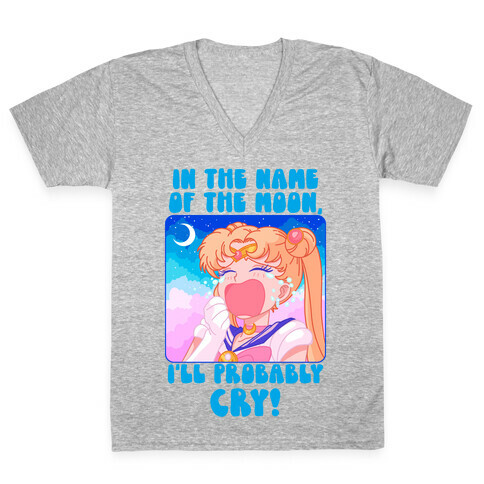 In The Name Of The Moon I'll Probably Cry V-Neck Tee Shirt