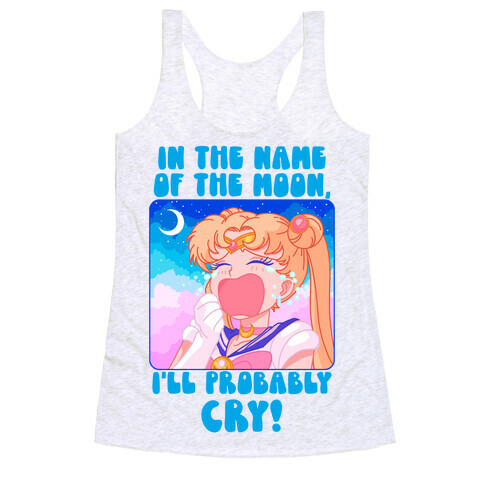 In The Name Of The Moon I'll Probably Cry Racerback Tank Top