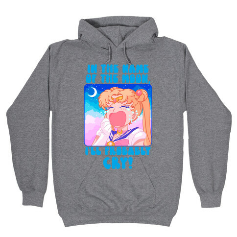 In The Name Of The Moon I'll Probably Cry Hooded Sweatshirt