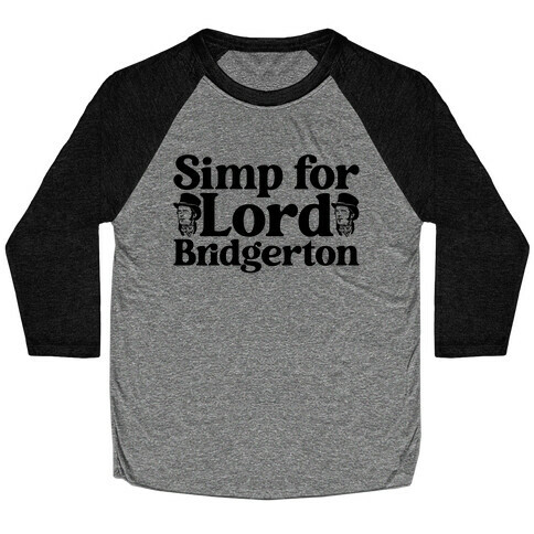 Simp For Lord Bridgerton Parody Baseball Tee