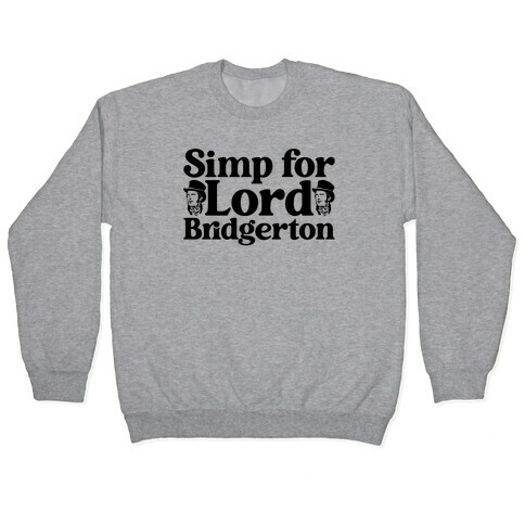 Simp For Lord Bridgerton Parody Pullover