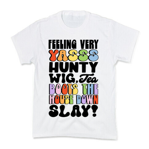 Feeling Very Yasss Hunty Wig Tea Boots The House Down Slay Kids T-Shirt