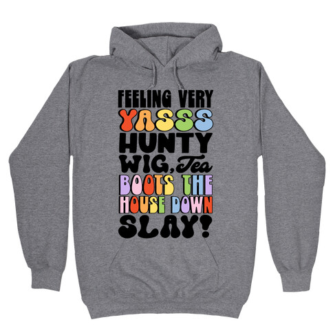 Feeling Very Yasss Hunty Wig Tea Boots The House Down Slay Hooded Sweatshirt