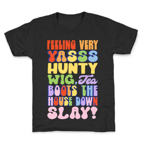 Feeling Very Yasss Hunty Wig Tea Boots The House Down Slay Kids T-Shirt