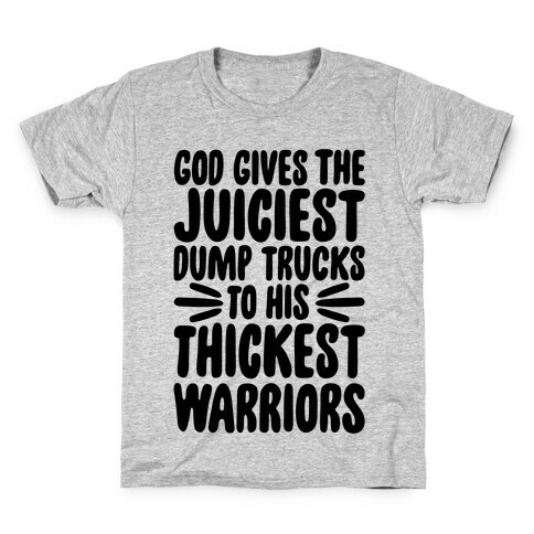 God Gives The Juiciest Dump Trucks To His Thickest Warriors Kids T-Shirt