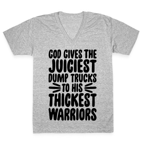 God Gives The Juiciest Dump Trucks To His Thickest Warriors V-Neck Tee Shirt