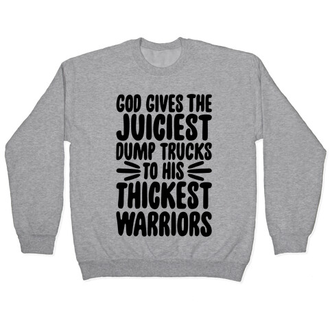 God Gives The Juiciest Dump Trucks To His Thickest Warriors Pullover