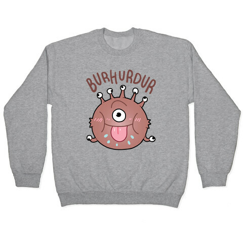 Derpy Beholder BurHurDur Pullover