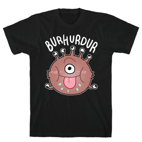 Derpy Beholder BurHurDur T-Shirt