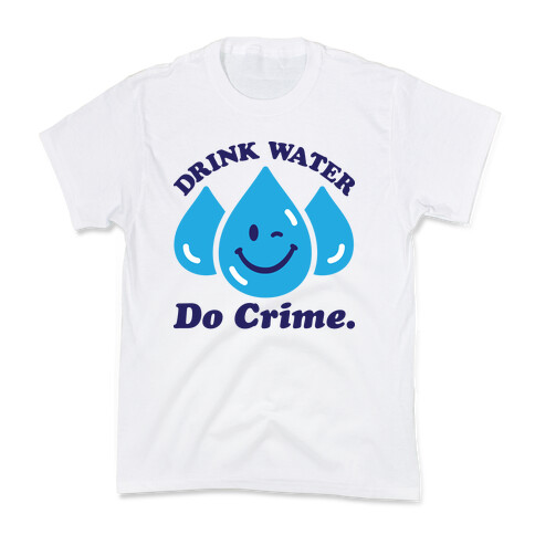 Drink Water Do Crime Kids T-Shirt