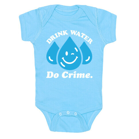 Drink Water Do Crime Baby One-Piece