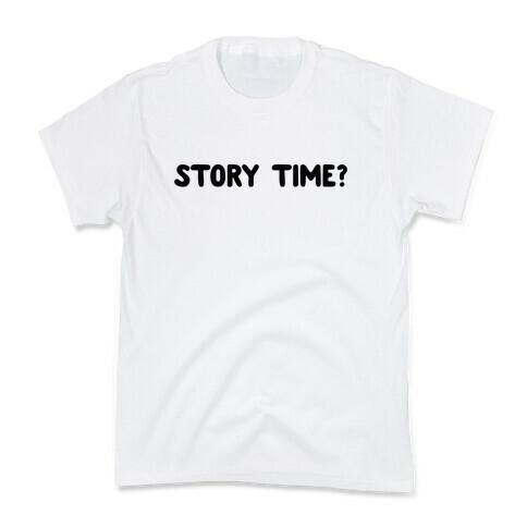 Story Time? (black font) Kids T-Shirt