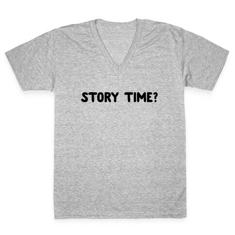 Story Time? (black font) V-Neck Tee Shirt