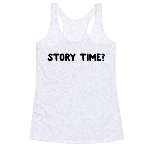 Story Time? (black font) Racerback Tank Top