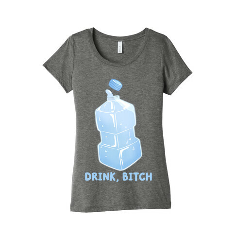 Drink, Bitch Womens T-Shirt