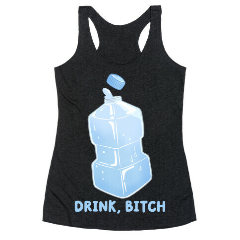 Drink, Bitch Racerback Tank Top