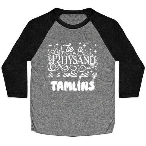 Be A Rhysand in a World Full of Tamlins Baseball Tee