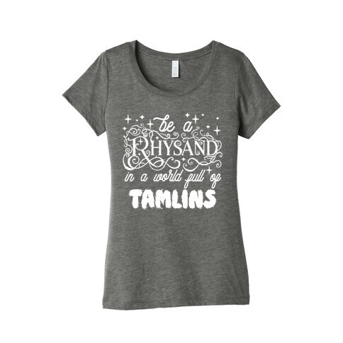 Be A Rhysand in a World Full of Tamlins Womens T-Shirt