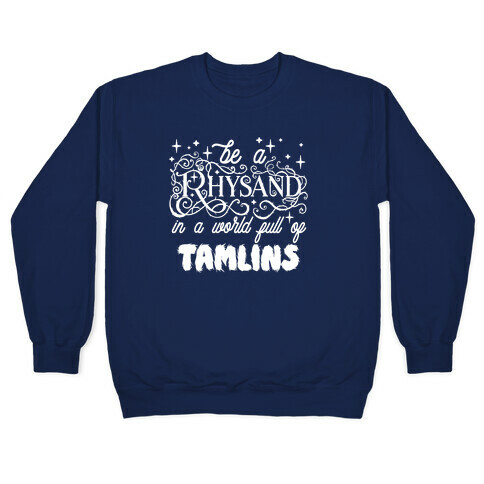 Be A Rhysand in a World Full of Tamlins Pullover