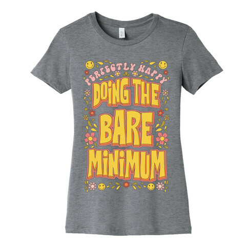 Perfectly Happy Doing the Bare Minimum Womens T-Shirt