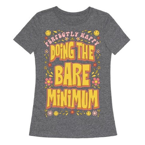 Perfectly Happy Doing the Bare Minimum Womens T-Shirt