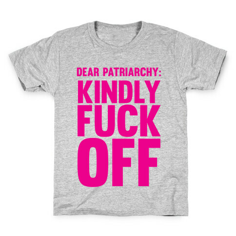 Dear Patriarchy: Kindly F*** Off Kids T-Shirt