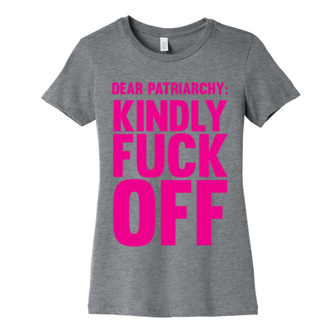 Dear Patriarchy: Kindly F*** Off Womens T-Shirt