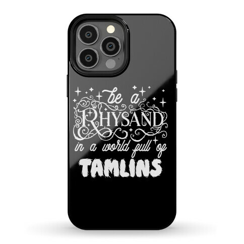 Be A Rhysand in a World Full of Tamlins Phone Case