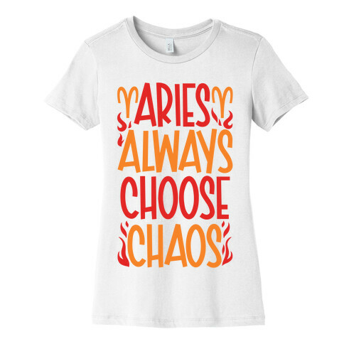 Aries Always Choose Chaos  Womens T-Shirt