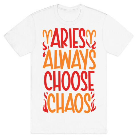 Aries Always Choose Chaos  T-Shirt