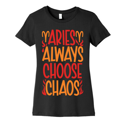 Aries Always Choose Chaos  Womens T-Shirt