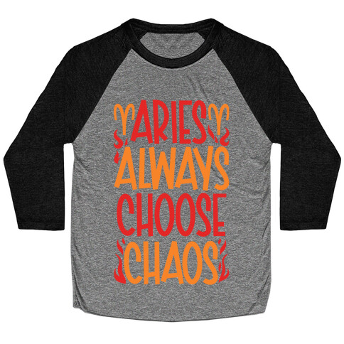 Aries Always Choose Chaos  Baseball Tee