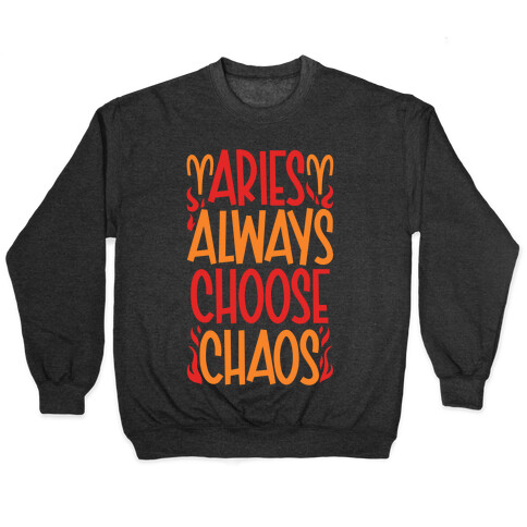 Aries Always Choose Chaos  Pullover