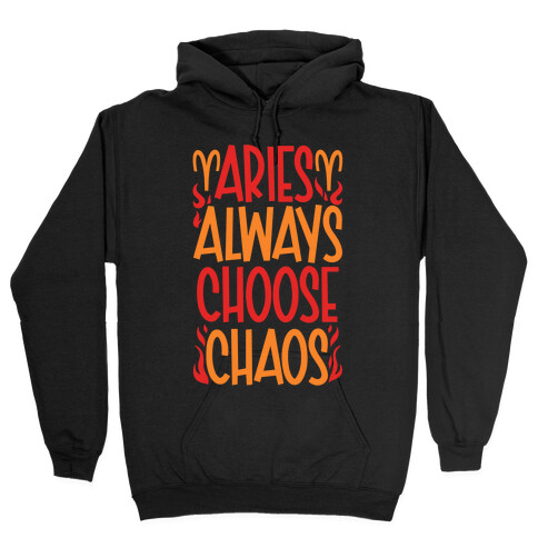 Aries Always Choose Chaos  Hooded Sweatshirt