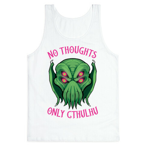 No Thoughts Only Cthulhu Tank Top