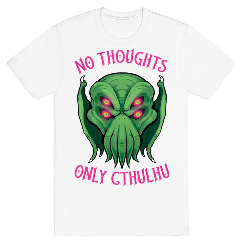 No Thoughts Only Cthulhu T-Shirt