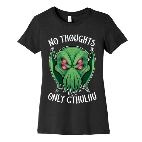 No Thoughts Only Cthulhu Womens T-Shirt
