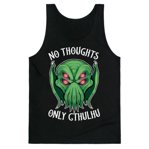 No Thoughts Only Cthulhu Tank Top
