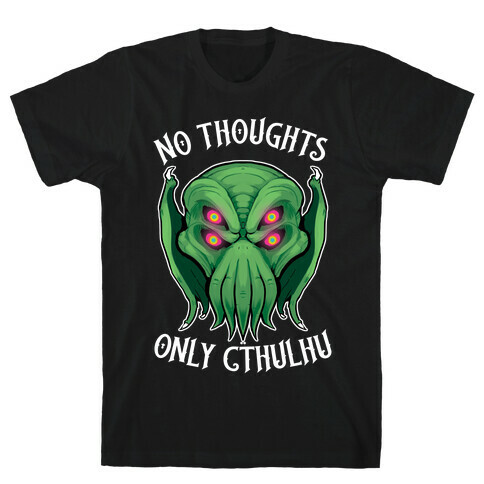 No Thoughts Only Cthulhu T-Shirt